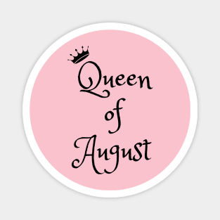 Queen of August Magnet